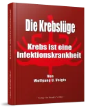 Die Krebslüge - Krebs ist eine Infektionskrankheit - Buch Durch Fehlinformationen und Lüge...